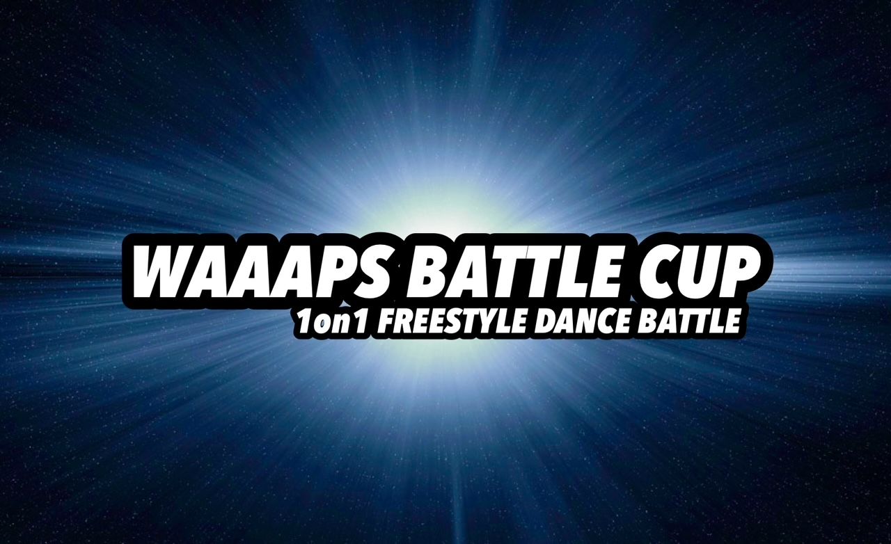 1on1フリースタイルダンスバトル=WAAAPS BATTLE CUP vol.10=
