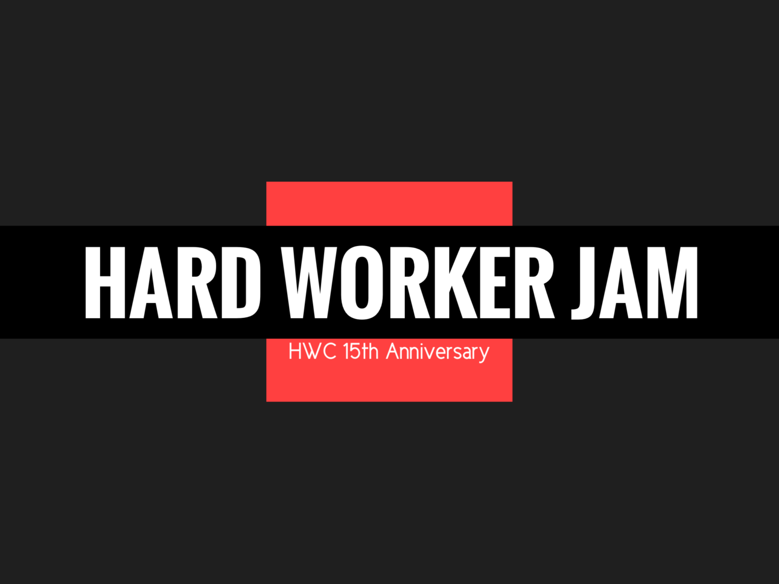 HARD WORKER JAM -HWC 15th Anniversary-